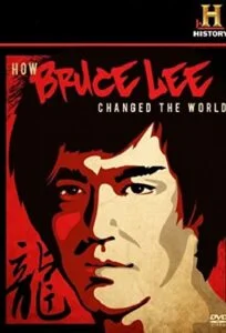 دانلود مستند چگونه بروس لی دنیا را تغییر داد How Bruce Lee Changed the World 2009 دوبله فارسی
